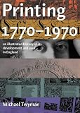Printing 1770-1970: an Illustrated History of Its Development and Uses in England