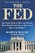 Book The Fed: The Inside Story How World's Most Powerful Financial Institution Drives Markets