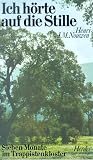 Ich h&ouml;rte auf die Stille - Sieben Monate im Trappistenkloster - Henri J. M. Nouwen