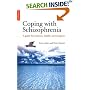 Coping with Schizophrenia: A Guide for Patients, Families and Caregivers