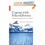 Coping with Schizophrenia: A Guide for Patients, Families and Caregivers
