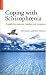 Coping with Schizophrenia: A Guide for Patients, Families and Caregivers