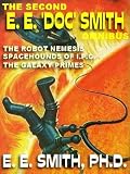 The Second E. E. 'Doc' Smith Omnibus: The Galaxy Primes; The Robot Nemesis & Other Stories; Spacehounds of I.P.C.