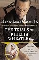 The Trials of Phillis Wheatley: America's First Black Poet and Encounters with the Founding Fathers