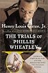The Trials of Phillis Wheatley: America's First Black Poet and Encounters with the Founding Fathers