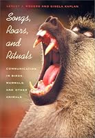 Songs, Roars, and Rituals:  Communication in Birds, Mammals, and Other Animals