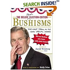 The Deluxe Election Edition Bushisms: The First Term, in His Own Special Words