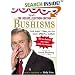 The Deluxe Election Edition Bushisms: The First Term, in His Own Special Words