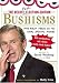 The Deluxe Election Edition Bushisms: The First Term, in His Own Special Words by Jacob Weisberg ISBN 0743262522