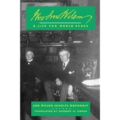 Woodrow Wilson: A Life for World Peace