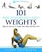 101 Ways to Work Out with Weights: Effective Exercises to Sculpt Your Body and Burn Fat