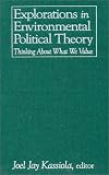 Explorations in Environmental Political Theory: Thinking About What We Value