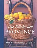 Die K&uuml;che der Provence - Eine Kochschule f&uuml;r Genie&szlig;er - Gui Gedda, Marie-Pierre Moine