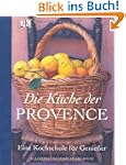 Die K�che der Provence. Eine Kochschu...