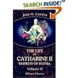 The Life of Catharine II, Empress of Russia: With Eleven Elegant Portraits, a View of the Fortress of Schlusselburg, and... by Jean Henri Castéra
