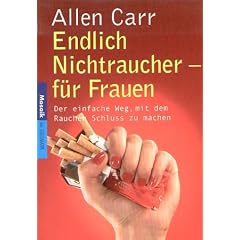 Endlich Nichtraucher - für Frauen. Der einfache Weg, mit dem Rauchen Schluß zu machen. (Taschenbuch)