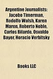 Produkt-Bild: Argentine Journalists: Jacobo Timerman, Rodolfo Walsh, Karen Maron, Roberto Noble, Carlos Bilardo, Osvaldo Bayer, Horacio Verbitsky