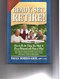 Ready, Set, Retire!: How to Do the Things You Want to Do in Retirement With Peace of Mind