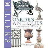 Miller's Garden Antiques: How to Source & Identify (Miller's Guides) by Rupert van der Werff