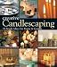 Creative Candlescaping: 70 Bright Ideas for Home & Garden