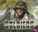 Soldiers of the U.S. Army (Pebble Plus)