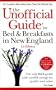 The Unofficial Guide to Bed & Breakfast in New England (Unofficial Guides)