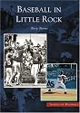 Baseball in Little Rock (AR) (Images of Baseball)