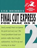 Final Cut Express 2 for Mac OS X: Visual QuickStart Guide (Visual QuickStart Guides)