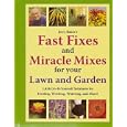 Jerry Baker's Fast Fixes and Miracle Mixes for Your Lawn and Garden: 1,436 Do-it-yourself Solutions for Feeding,... by Jerry Baker