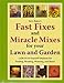 Jerry Baker's Fast Fixes and Miracle Mixes for Your Lawn and Garden: 1,436 Do-it-yourself Solutions for Feeding, Weeding, Watering and More