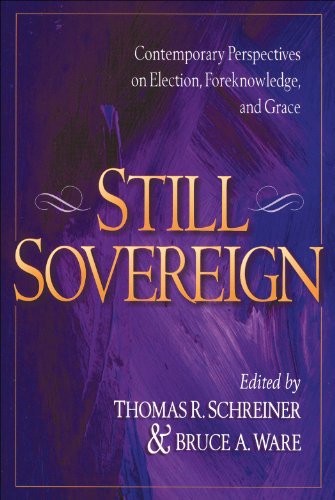 Still Sovereign: Contemporary Perspectives on Election, Foreknowledge, and Grace