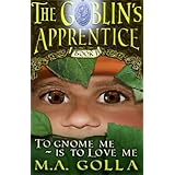To Gnome Me Is To Love Me (The Goblin's Apprentice)