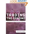 Trading the Genome: Investigating the Commodification of Bio-Information by Bronwyn Parry