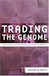 Trading the Genome: Investigating the Commodification of Bio-Information