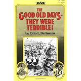 The Good Old Days: They Were Terrible!