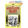 The Good Old Days: They Were Terrible!