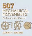 507 Mechanical Movements: Mechanisms and Devices (Dover Science Books)