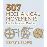 507 Mechanical Movements: Mechanisms and Devices (Dover Science Books)