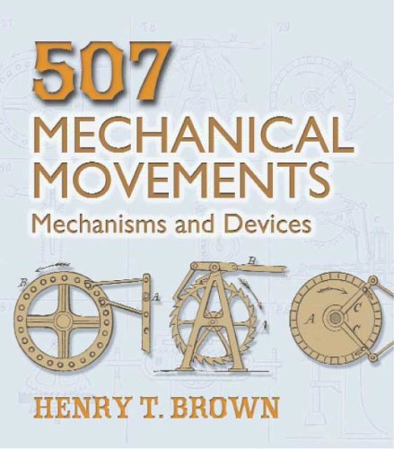 507 Mechanical Movements: Mechanisms and Devices (Dover Science Books) 507 Mechanical Movements: Mechanisms and Devices (Dover Science Books)