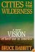 Cities in the Wilderness: A New Vision of Land Use in America