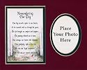 "Remembering Our Dog" (male)This touching 8x10 Poem Is Double-matted In burgundy/Dark Green, Has A Place For A Photo, And Is Enhanced With Watercolor Graphics.