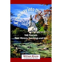A PATHWAY INTO THE PSALTER: The Psalms, Their History, Teachings and Use