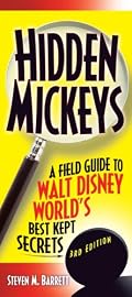 Hidden Mickeys, 3rd Edition: A Field Guide to Walt Disney World's Best-Kept Secrets (Hidden Mickeys: A Field Guide to Walt Disney World's Best Kept Secre)