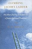 Climbing Jacob's Ladder: One Man's Rediscovery of a Jewish Spiritual Tradition