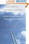 Climbing Jacob's Ladder: One Man's Rediscovery of a Jewish Spiritual Tradition