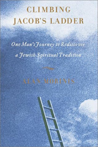 Climbing Jacob s Ladder: One Man s Rediscovery of a Jewish Spiritual Tradition