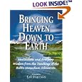 Bringing Heaven Down to Earth: Meditations and Everyday Wisdom from the Teachings of the Rebbe, Menachem Schneerson by  Tzvi Freeman and Menachem Mendel Schneerson
