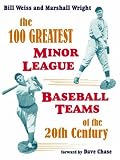The 100 Greatest Minor League Baseball Teams of the 20th Century