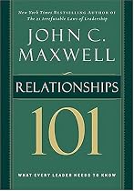 Relationships 101: What Every Leader Needs to Know (Maxwell, John C.)