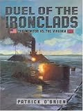 Duel Of The Ironclads : The Monitor Vs. The Virginia